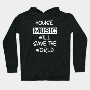 House Music Will Save the World Hoodie